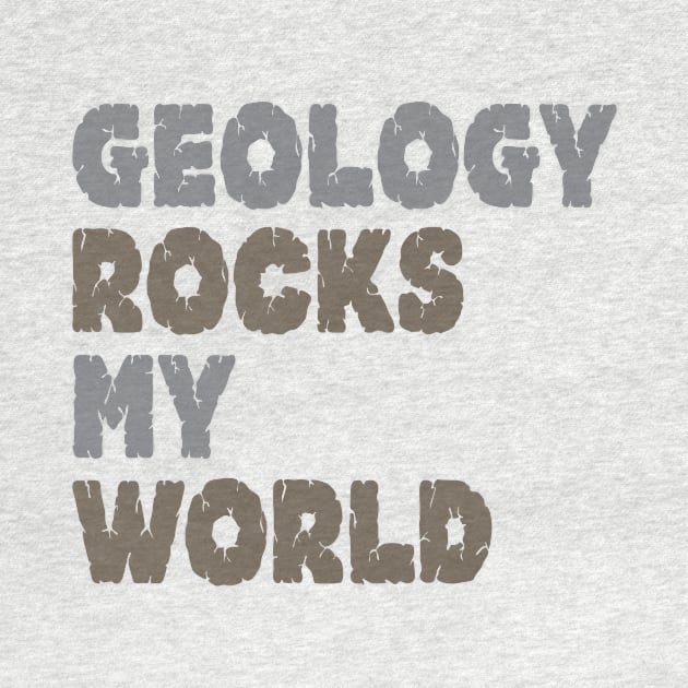 Geology Rocks My World by oddmatter